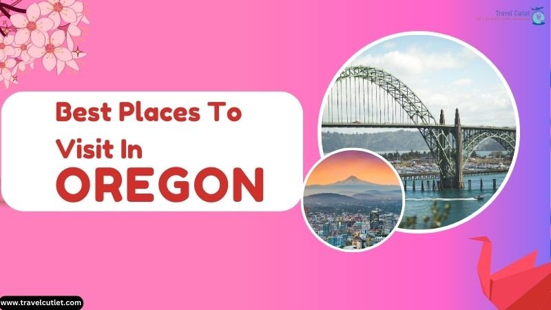 Best Places To Visit In Oregon